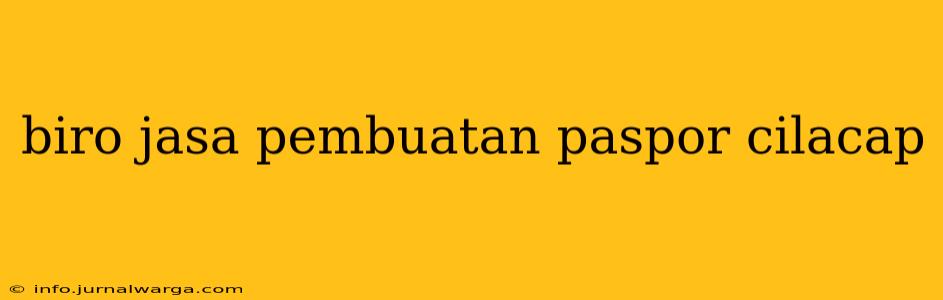 Paspor Cepat, Cilacap Tak Perlu Khawatir Lagi